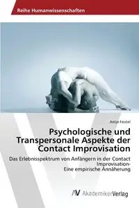 Psychologische und Transpersonale Aspekte der Contact Improvisation - Feistel Antje