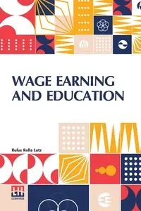 Wage Earning And Education - Rufus Lutz Rolla