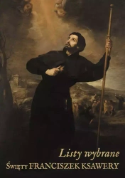 Święty Franciszek Ksawery "Listy wybrane" - Franciszek Święty Ksawery