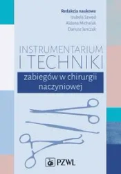 Instrumentarium i techniki zabiegów w chirurgii.. - Izabela Szwed, Aldona Michalak, Dariusz Janczak