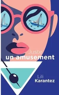 Juste un Amusement - Lili Karantez