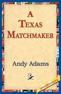 A Texas Matchmaker - Andy Adams