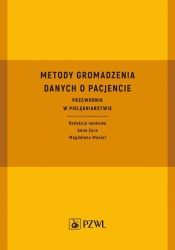 Metody gromadzenia danych o pacjencie. Przewodnik - Anna Zera, Magdalena Musioł