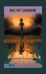 Not My Shadow - Kenneth Rodgers Sr W