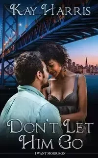 Don't Let Him Go - Harris Kay
