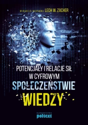 Potencjały i relacje sił w cyfrowym społeczeństwie wiedzy - Opracowanie zbiorowe
