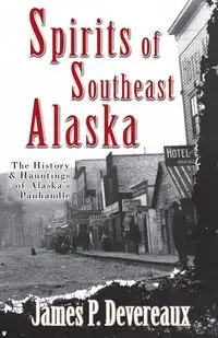 Spirits of Southeast Alaska - James Devereaux P