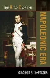 The A to Z of the Napoleonic Era - George F. Nafziger