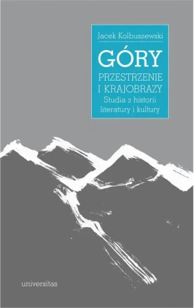 eBook Góry przestrzenie i krajobrazy - Jacek Kolbuszewski epub mobi