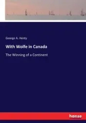 With Wolfe in Canada - George A. Henty
