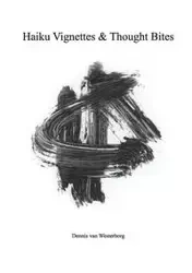 Haiku Vignettes & Thought Bites - van Dennis Westerborg
