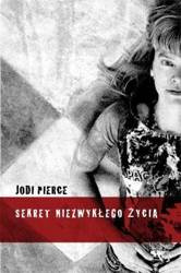 Sekret niezwykłego życia - Jodi Pierce