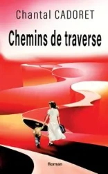 Chemins de traverse - Chantal Cadoret
