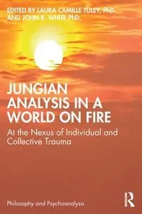 Jungian Analysis in a World on Fire - Tuley PhD. Laura