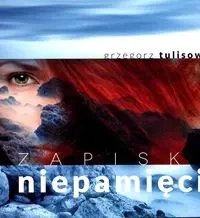 Zapiski niepamięci - Grzegorz Tulisow