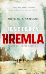 Poświęceni T.1 Janczarzy Kremla - Zdzisław A. Raczyński