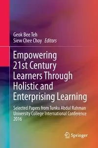 Empowering 21st Century Learners Through Holistic and Enterprising Learning - Teh Geok Bee