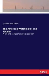 The American Watchmaker and Jeweler - James Stelle Parish