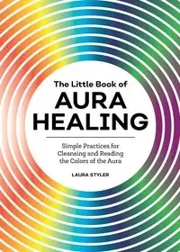 The Little Book of Aura Healing - Laura Styler