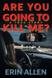 Are You Going To Kill Me? - Allen Erin