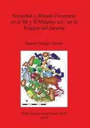 Sociedad y Mundo Funerario en el III y II Milenio a.C. en la Región del Jarama - Raquel Aliaga Almela