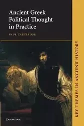 Ancient Greek Political Thought in Practice - Paul Cartledge