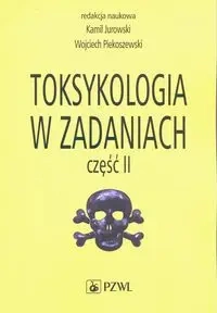 Toksykologia w zadaniach cz.2 - Jurowski Jurowski, Piekoszewski Piekoszewski