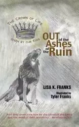 Out of the Ashes of the Ruin - Lisa Franks Keel