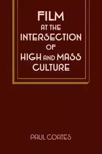 Film at the Intersection of High and Mass Culture - Paul Coates