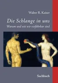 Die Schlange in uns - Walter R. Kaiser