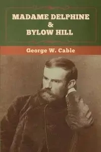 Madame Delphine & Bylow Hill - George Cable  W.