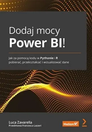 Dodaj mocy Power BI! - Luca Zavarella, Francesca Lazzeri