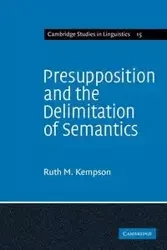 Presupposition and the Delimitation of Semantics - Ruth M. Kempson
