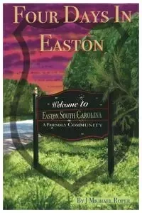 Four Days In Easton - Roper J. Michael