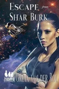 Escape from Shar Burk - Greta van Rol der
