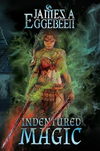 Indentured Magic - James Eggebeen A