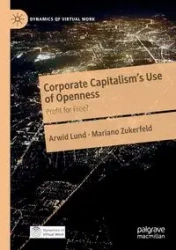 Corporate Capitalism's Use of Openness - Lund Arwid
