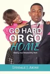 Go HARD or Go Home - Akins Lyddale J
