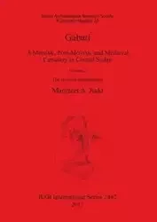 Gabati. A Meroitic, post-Meroitic and Medieval Cemetery in Central Sudan - Margaret A. Judd
