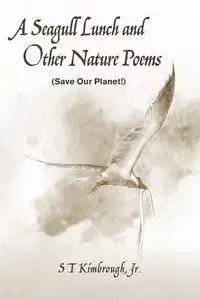 A Seagull Lunch and Other Nature Poems - Kimbrough S T Jr.