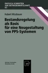 Bestandsregelung als Basis für eine Neugestaltung von PPS-Systemen - Hubert Missbauer