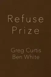 Refuse Prize - Curtis Greg