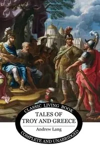 Tales of Troy and Greece - Lang Andrew