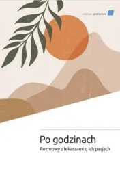 Po godzinach. Rozmowy z lekarzami o ich pasjach - praca zbiorowa