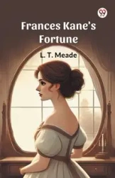 Frances Kane's Fortune - Meade L. T.