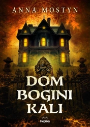 Mroczne rytuały. Dom bogini Kali - Anna Mostyn