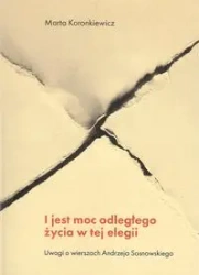 I jest moc odległego życia w tej elegii - Marta Koronkiewicz