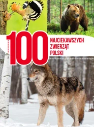 100 najciekawszych zwierząt Polski - Łukasz Przybyłwicz, Anna Przybyłowicz
