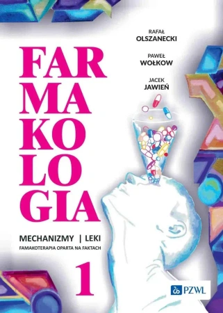 Farmakologia. Mechanizmy leki farmakoterapia.. T.1 - Rafał Olszanecki, Paweł Wołkow, Jacek Jawień
