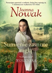 Podróż wołyńska T.2 Sumienie zasnute mgłą - Joanna Nowak